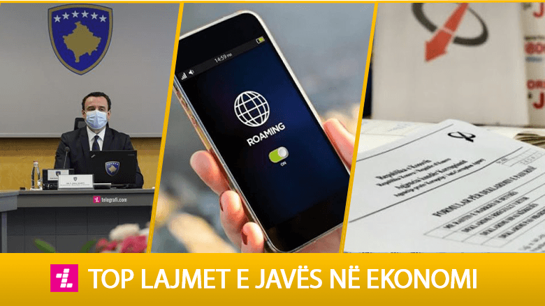 Deklarimi i pasurisë, 100-ditëshi i Qeverisë Kurti dhe tarifat e reja të Roamingut - top ngjarjet e javës në ekonomi - Vimarsana News