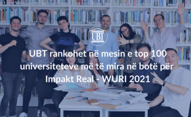 UBT rankohet në mesin e top 100 universiteteve më të mira në botë për Impakt Real – WURI 2021