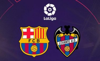 Barcelona synon t’i kthehet fitores në ndeshje ndaj Levantes, formacionet zyrtare