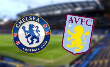 Chelsea dhe Aston Villa luajnë për fitore, formacionet zyrtare