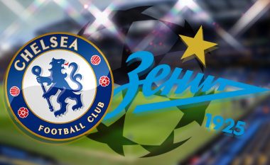 Formacionet bazë: Kampioni Chelsea e nis përballë Zenitit