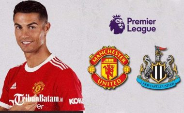 Debuton Ronaldo: Manchester United – Newcastle, publikohen formacionet zyrtare