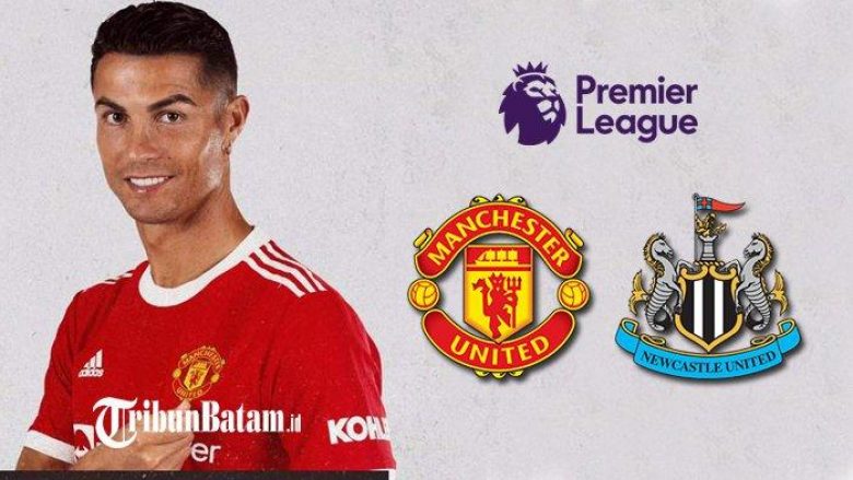 Debuton Ronaldo: Manchester United – Newcastle, publikohen formacionet zyrtare