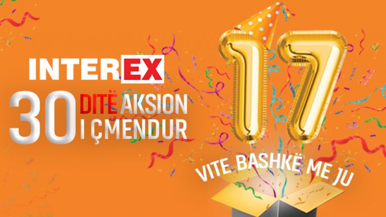 Interex feston ditëlindjen e 17-të për 30 ditë me aksion të çmendur