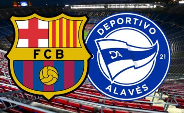 Barcelona e Sergit synon ta nis me fitore ndaj Alavesit, formacionet zyrtare