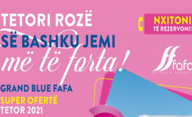 Tetori rozë në Grand Blue Fafa Resort – ekstra zbritje për të gjitha gratë dhe vajzat