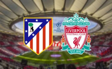Formacionet zyrtare: Atletico dhe Liverpooli zhvillojnë ndeshjen kryesore të raundit të tretë
