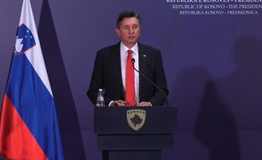 ​Presidenti slloven: BE-ja t'i heq vizat Kosovës, tejkaloni mosmarrëveshjet me Serbinë
