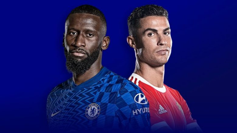 Formacionet zyrtare të derbit në Ligën Premier: Chelsea – Manchester United, Ronaldo në bankën rezervë