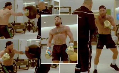 Goditje më të fuqishme dhe një trup ndërtuar me më shumë muskuj - McGregor impresionon tifozët e tij me rikthimin në stërivtje