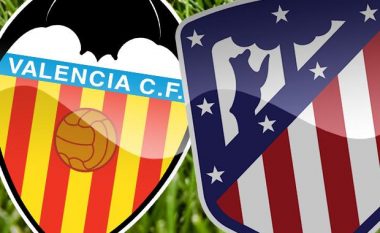 Valencia – Atletico Madrid, formacionet zyrtare