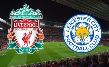 Formacionet zyrtare: Liverpooli luan për fitore ndaj Leicesterit