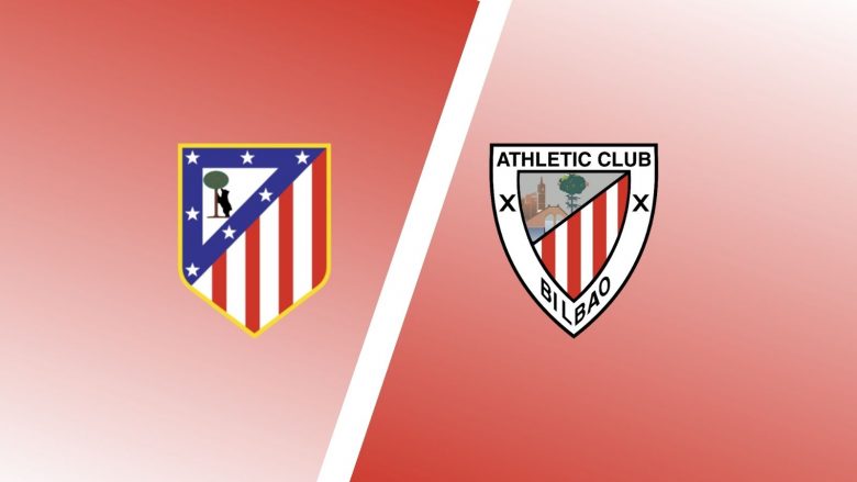 Atletico Madrid dhe Athletic Bilbao në kërkim të finales – formacionet zyrtare