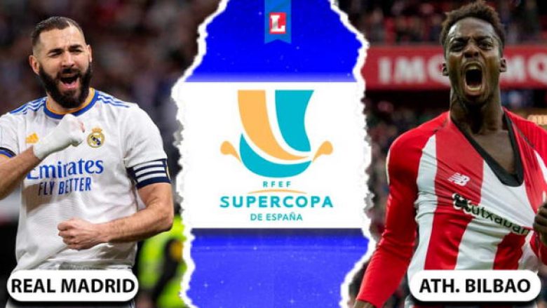Finalja e Superkupës së Spanjës: Real Madridi dhe Bilbao startojnë me më të mirët në dispozicion – formacionet zyrtare