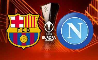 Barcelona – Napoli, formacionet e mundshme të super-ndeshjes në Ligën e Evropës