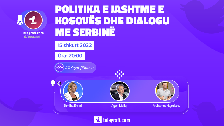 Diskutimi i plotë për temën: Politika e Jashtme e Kosovës dhe dialogu me Serbinë, në #TelegrafiSpace