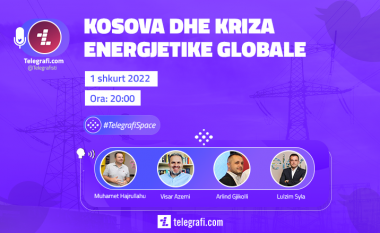 Kosova dhe kriza energjetike globale, sonte në #TelegrafiSpace në Twitter