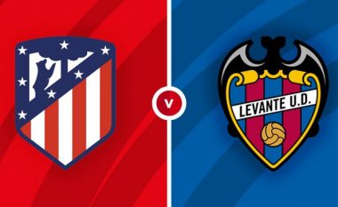 Atletico kërkon pozitën e katërt në sfidën ndaj Levantes – formacionet startuese