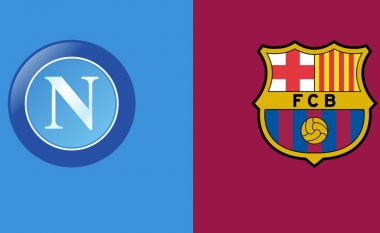 Formacionet zyrtare: Napoli-Barcelona, ndeshja që vendos skuadrën që vazhdon në 1/8 e finales