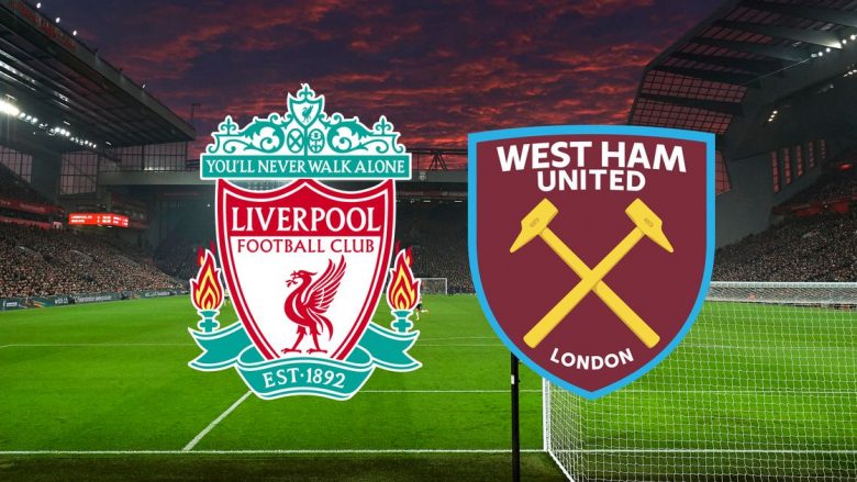 Formacionet Zyrtare, Liverpool – West Ham: The Reds duan fitore për të bërë presion për kreun