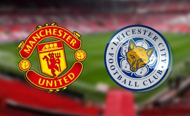 Formacionet zyrtare: Manchester United – Leicester