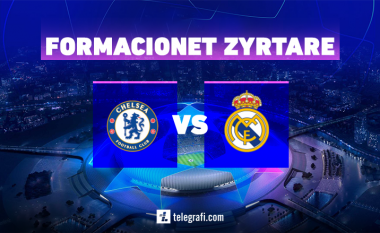 Formacionet zyrtare: Chelsea dhe Reali në sfidën e parë çerekfinale