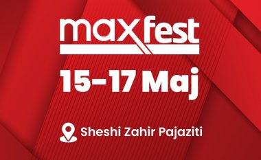 Nesër fillon Max Fest 2022