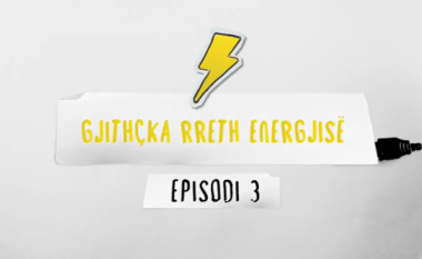 Gjithçka rreth energjisë – episodi 3