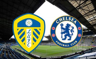 Formacionet zyrtare: Leeds lufton për mbijetesë, Chelsea për një vend në Ligën e Kampionëve