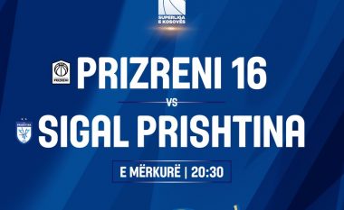 Prizreni 16 dhe Sigal Prishtina në sfidën vendimtare për një vend në gjysmëfinale
