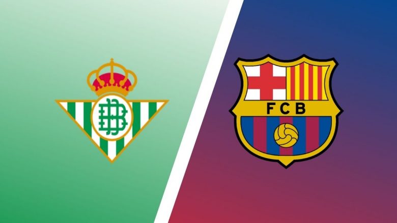 Formacionet zyrtare, Real Betis – Barcelona: Luhet për një vend në Ligën e Kampionëve