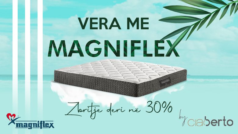 Vera fillon me Magniflex – Rehati dhe Relaks! Deri në 30% ZBRITJE!