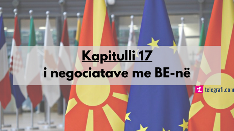Kapitulli i 17-të i negociatave të Maqedonisë së Veriut me BE-në: Politikat ekonomike dhe monetare