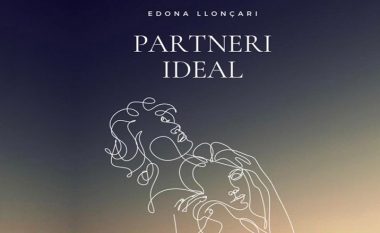 “Partneri Ideal” i Edona Llonçarit – një libër i vogël i dashurisë sonë të madhe