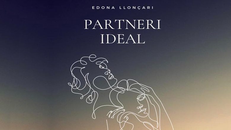 “Partneri Ideal” i Edona Llonçarit – një libër i vogël i dashurisë sonë të madhe