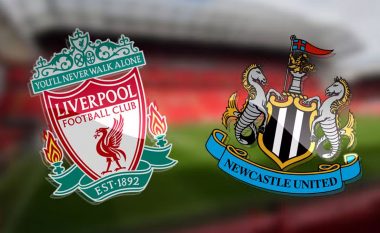 Formacionet zyrtare: Liverpooli dhe Newcastle në sfidën e xhiros së pestë