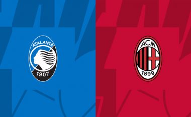 Atalanta dhe Milani luajnë për rezultat pozitiv – formacionet zyrtare