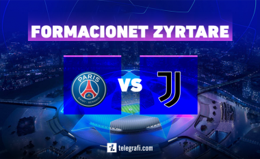 Formacionet zyrtare: PSG dhe Juve në kryendeshjen e raundit të parë