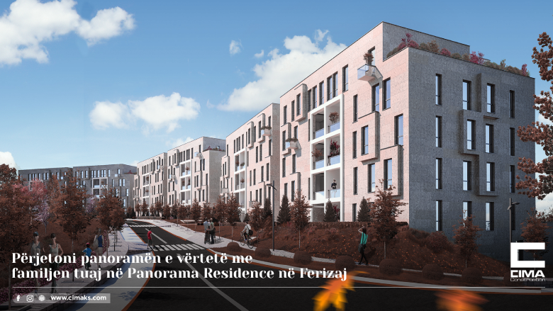 Përjetoni panoramën e vërtetë me familjen tuaj në Panorama Residence në Ferizaj nga Cima Construction
