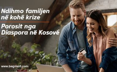 Kujdesu për familjen në kohë krize – porosit nga diaspora harxhin për familjen në Kosovë