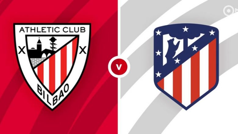 Formacionet zyrtare, Athletic Bilbao – Atletico Madrid: Përballja e skuadrave që janë në pjesën e epërme të renditjes