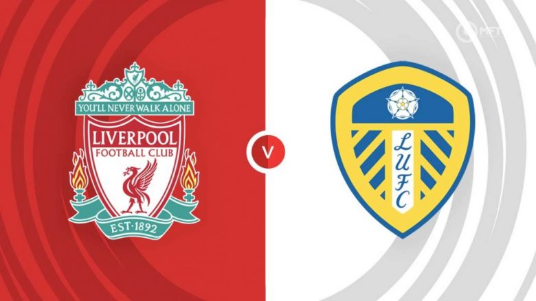 Formacionet zyrtare, Liverpool – Leeds: Reds kërkojnë tri pikë në shtëpi