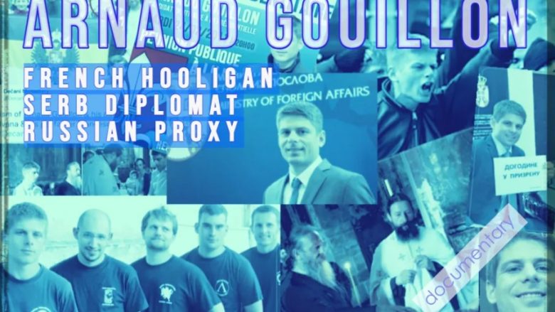 Arnaud Gouillon – ektremisti i djathtë francez pro-rus që po destabilizon Ballkanin, veçanërisht Kosovën