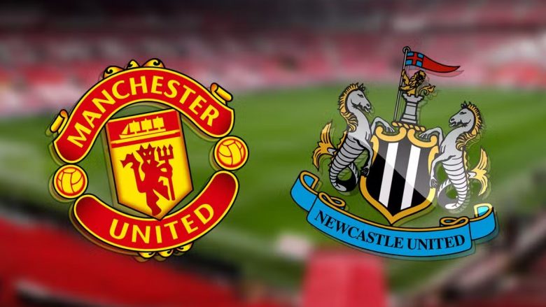 Man Utd – Newcastle, formacionet zyrtare të ndeshjes interesante në Ligën Premier