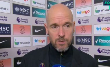 Ten Hag: Detyruam Chelsean ta ndryshonte sistemin e lojës