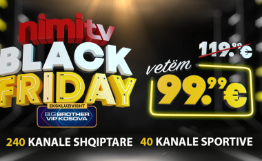 NimiTV ofron 30% zbritje për Black Friday dhe kanalet e Big Brother VIP Kosova FALAS
