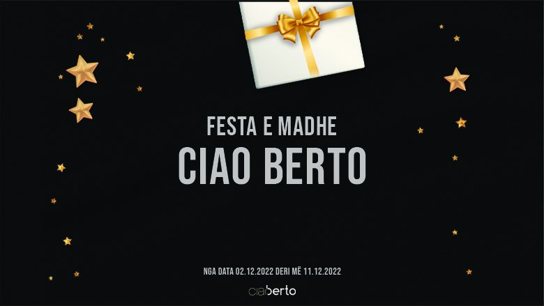 26 Vjet Ciao Berto – festojmë bashkë me shumë dhurata!