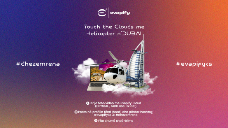 Evapify me ftesë speciale – me Helikopter Clouds’n’Dubai!