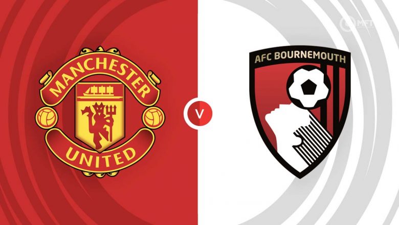 Man Utd kërkon të vazhdojë serinë e fitoreve ndaj Bournemouth, formacionet zyrtare