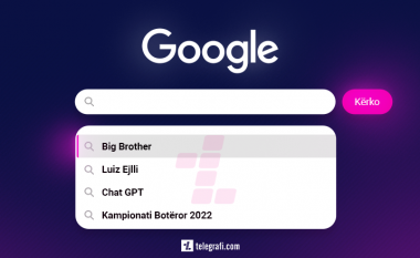 Në të gjithë botën në Google kryeson kërkimi për ChatGPT dhe Botërorin, në Kosovë e Shqipëri dominojnë kërkimet për Big Brother